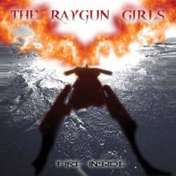 Raygun Girls : Fire Inside